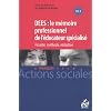DEES : le m�moire professionnel d'�ducateur sp�cialis� : Finalit�, m�thode, r�daction
