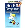 Your PhD Companion: A Handy Mix of Practical Tips, Sound Advice and Helpful Commentary to See You Through Your PhD