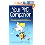 Your PhD Companion: A Handy Mix of Practical Tips, Sound Advice and Helpful Commentary to See You Through Your PhD