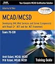 MCAD/MCSD Training Guide (70-320): Developing XML Web Services and Server Components with Visual C#(TM) .NET and the .NET Framework