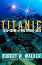 Titanic 2012 (Curse of RMS Titanic - an Inspector Alastair Ransom title)