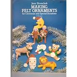 Making Felt Ornaments for Christmas and Special Occasions (Dover Needlework) ~ Jane Slovachek