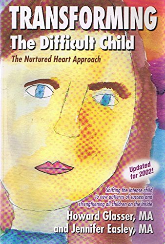 Transforming the Difficult Child: The Nurtured Heart Approach, Updated for 2002 - by Howard Glasser and Jennifer Easley (Signed Copy)
