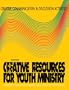 Creative Communication and Discussion Activities (Creative Resources for Youth Ministry)