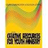 Creative Communication and Discussion Activities (Creative Resources for Youth Ministry)