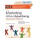 Marketing Without Advertising: Easy Ways to Build a Business Your Customers Will Love and Recommend