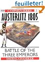 Austerlitz 1805: Battle of the Three Emperors