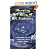 Blessing the King of the Universe: Transforming Your Life Through the Practice of Biblical Praise