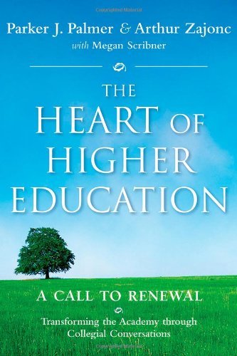 The Heart of Higher Education: A Call to Renewal by Palmer Parker J. Zajonc Arthur Scribner Megan (2010-07-26) Hardcover