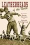 Leatherheads of the North: The True Story of Ernie Nevers & the Duluth Eskimos