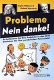 Produkt-Bild: Probleme Nein danke!: Problem oder Potenzial - Du hast die Wahl