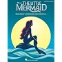 The Little Mermaid: Broadway's Sparkling New Musical (Vocal Selections)