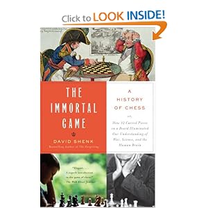 The Immortal Game: A History of Chess by David Shenk