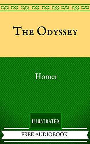 The Odyssey: By Homer  - Illustrated And Unabridged (FREE AUDIOBOOK INCLUDED)