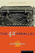 The 42nd Parallel: Volume One of the U.S.A. Trilogy The 42nd Parallel: Volume One of the U.S.A. Trilogy