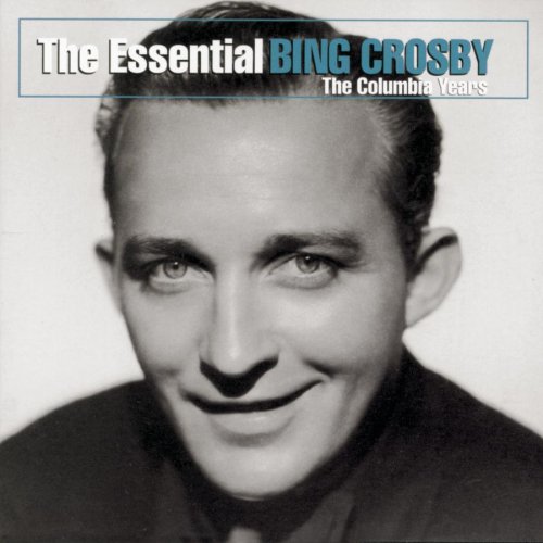 Bing Crosby - The Essential Bing Crosby - Zortam Music