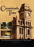 Crossroads in Time: An Illustrated History of Syracuse