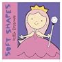 Soft Shapes: Little Princess