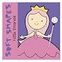 Soft Shapes: Little Princess