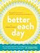 Better Each Day: 365 Expert Tips for a Healthier, Happier You