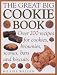 The Great Big Cookie Book: Over 200 Recipes for Cookies, Brownies, Scones, Bars and Biscuits The Great Big Cookie Book: Over 200 Recipes for Cookies, Brownies, Scones, Bars and Biscuits