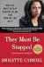They Must Be Stopped: Why We Must Defeat Radical Islam and How We Can Do It