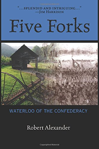 Five Forks: Waterloo of the Confederacy