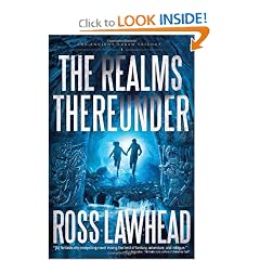 The Realms Thereunder (An Ancient Earth) by Ross Lawhead
