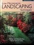 Rodale's Low-Maintenance Landscaping Techniques: Shortcuts and Timesaving Hints for Your Greatest Garden Ever
