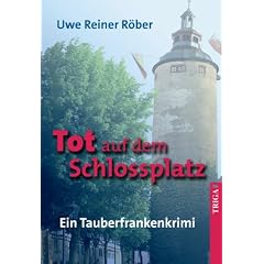 Tot auf dem Schlossplatz: Ein Tauberfrankenkrimi