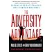 The Adversity Advantage: Turning Everyday Struggles Into Everyday Greatness