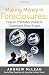 Making Money in Foreclosures: How to Invest Profitably in Distressed Real Estate