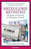Medjugorje revisited : 30 years of visions or religious fraud?
