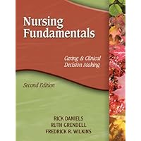 Nursing Fundamentals: Caring and Clinical Decision Making