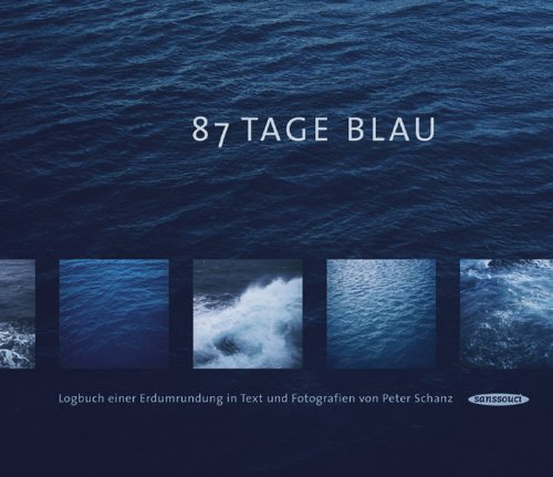Sanssouci im Carl Hanser Verlag GmbH & Co.KG 87 Tage Blau: Logbuch einer Erdumrundung in Text und Fotografien