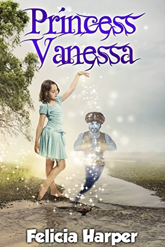 Books For Kids: Princess Vanessa (KIDS FANTASY BOOKS #9) (Books For Kids, Kids Books, Children's Books, Free Stories, Kids Fantasy Books, Kids Mystery ... Series Books For Kids Ages 4-6, 6-8, 9-12)