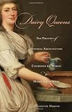 Dairy queens : the politics of pastoral architecture from Catherine de' Medici to Marie-Antoinette