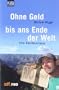 Ohne Geld bis ans Ende der Welt: Eine Abenteuerreise