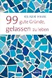 99 gute Gr�nde, gelassen zu leben