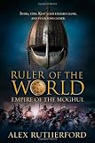 Ruler of the World: Empire of the Moghul