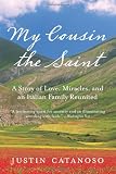 My Cousin the Saint: A Story of Love, Miracles, and an Italian Family Reunited