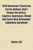 2010 American Television Series Debuts: Don't Forget the Lyrics!, Caprica, Spartacus: Blood and Sand, Kick Buttowski: Suburban Daredevil-