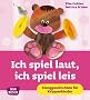 Ich spiel laut, ich spiel leis - Klanggeschichten f�r Krippenkinder