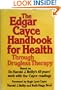 The Edgar Cayce handbook for health through drugless therapy