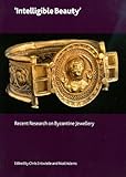 Intelligible beauty : recent research on Byzantine jewellery