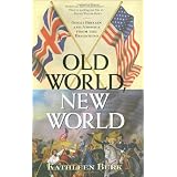 Old World, New World: Great Britain and America from the Beginning ~ Kathleen Burk