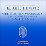 El Arte de Vivir: Meditación Vipassana tal y como la enseña S.N. Goenka [The Art of Living]