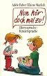 Nun h�r doch mal zu. Elternsprache, Kindersprache. ( Ratgeber).