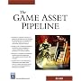 The Game Asset Pipeline (Game Development Series)