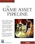 The Game Asset Pipeline (Game Development Series)